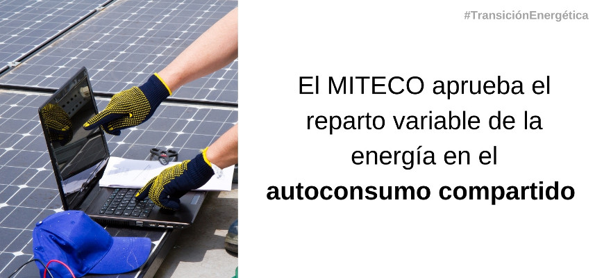 El MITECO aprueba el reparto variable de la energía en el autoconsumo compartido